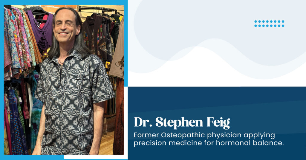 Informational banner featuring Dr. Stephen Feig, former osteopathic physician and health educator, with his portrait beside text about precision medicine and hormonal balance